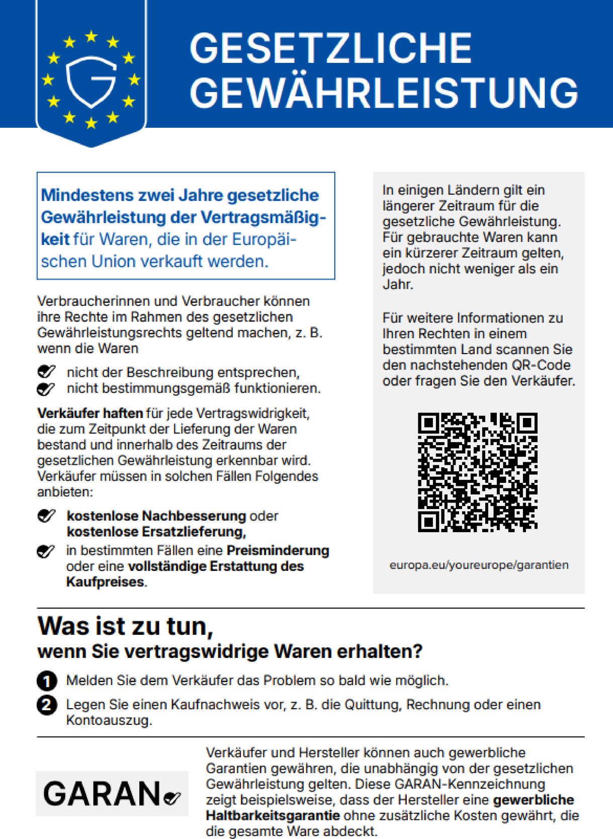 Harmonisierte EU-Mitteilung: Gesetzliche Gewährleistung – mindestens zwei Jahre gesetzliche Gewährleistung der Vertragsmäßigkeit für Waren, die in der Europäischen Union verkauft werden. Für gebrauchte Waren kann ein kürzerer Zeitraum gelten, jedoch nicht weniger als ein Jahr. Weitere Informationen: europa.eu/youreurope/garantien